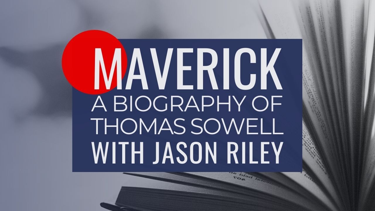 Maverick: A Conversation About Thomas Sowell with Jason Riley - Texas ...